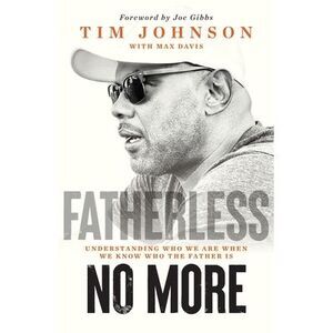 Fatherless No More: Understanding Who We Are When We Know Who the Father Is -- T
